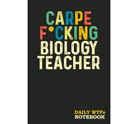 Carpe F*cking Biology Teacher: Sweary Gag Gift | for Men Women Coworkers | Funny Notebook - Blank Lined