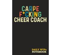 Carpe F*cking Cheer Coach: Sweary Gift for Men-Women-Coworkers - Funny Blank Lined Notebook