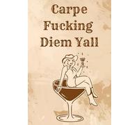 Carpe F*cking Diem Yall: A Funny Cowgirl Daily Planner for Women with Big Goals and Bigger Attitude
