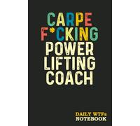 Carpe F*cking Power Lifting Coach: Sweary Gag Gift | for Men Women Coworkers | Funny Notebook - Blank Lined
