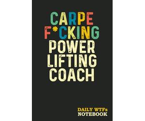 Carpe F*cking Power Lifting Coach: Sweary Gag Gift | for Men Women Coworkers | Funny Notebook - Blank Lined