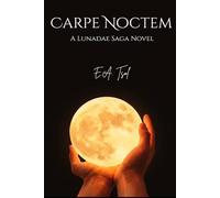Carpe Noctem: A Lunadae Saga Novel