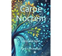 Carpe Noctem: Seize the night