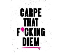 Carpe That F*cking Diem Quotes and Mottos for Making the Most of Life - Summersdale Publishers - Summersdale - ebook (ePub) - Livre