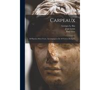 Carpeaux; 48 Planches Hors-Texte, Accompagnées De 48 Notices Rédigées