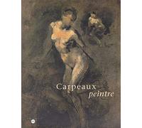 Carpeaux peintre : Exposition, Musée des beaux-arts de Valenciennes (8 octobre 1999-3 janvier 2000) ; Musée du Luxembourg, Paris (24 janvier-2 avril ... museum, Amsterdam (27 avril-27 août 2000)