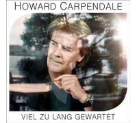 Carpendale, Howard - Viel Zu Lang Gewartet [Import]