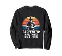 Carpenter I Nail Things for A Living Humour Sweatshirt