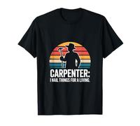 Carpenter I Nail Things for A Living Humour T-Shirt