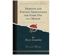 Carpenter, M: Morning And Evening Meditations For Every Day