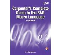 Carpenter's Complete Guide To The Sas Macro Language, Third Edition