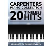 Carpenters Piano Collection: 20 Timeless Hits, Arranged by Phillip Keveren