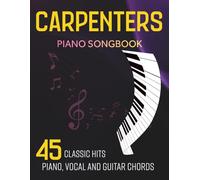 Carpenters Piano Songbook - Piano, Vocal and Guitar Chords: 45 Classic Hits