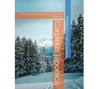 Carpinus japonica: A Comprehensive Guide to the Japanese Hornbeam