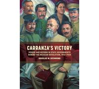 Carranza's Victory Power and Reform in State Governments During the Mexican Revolution, 1913-1920 - Douglas W. Richmond - LSU Press - ebook (ePub) - Livre