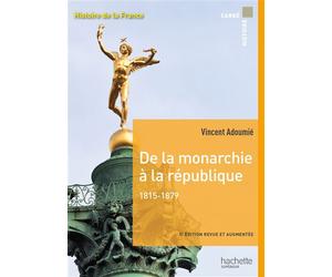 Carré histoire - De la monarchie à la république 1815-1879 - Vincent Adoumié - Hachette Superieur - broché - Essai