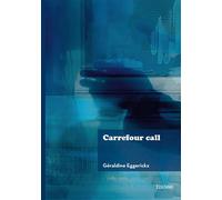 Carrefour call - Géraldine Eggerickx - Edilivre-Aparis - broché - Nouvelles