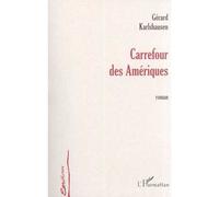 Carrefour des amériques - Gérard Karlshausen - L'harmattan - broché - Roman