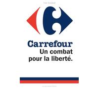 Carrefour Un combat pour la liberté: Connaissez-vous les produits Carrefour ? Connaissez-vous les produits libres ? Alors vous êtes libre de savoir... ... à développé sa marque de distributeur