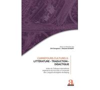 Carrefours Culturels : Littérature - Traduction - Didactique - Actes Du Colloque International Organisé Le 29 Mai 2021 À L'université Des Langues Étrangères De Beijing