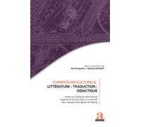 Carrefours culturels : Littérature - Traduction - Didactique Actes du Colloque international organisé le 29 mai 2021 à l'Université des Langues étrangères de Beijing - D. Dongmal - Academia Eds - broc