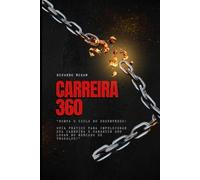 Carreira 360: Guia completo para voce conseguir um novo emprego ou se recolocar no mercado de trabalho