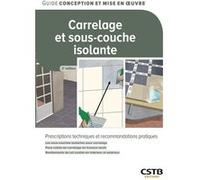 Carrelage et sous-couche isolante Collectif CSTB (Auteur), UNECP-FFB (Auteur)