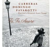 Kiri Te Kanawa, Carreras, Domingo, Pavarotti – Tu Tu Amore: Puccini's Greatest Love Songs – CD