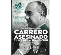 Carrero Asesinado. Clave de la Transición: Un enfoque militar