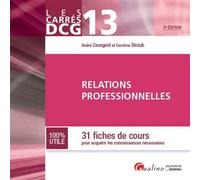 Carrés dcg 13 - relations professionnelles - 3ème édition 31 fiches de cours pour acquérir les connaissances nécessaires - Caroline Straub - Gualino Eds - broché - Scolaire / Universitaire