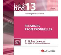 carrés dcg 13 - relations professionnelles - 3ème édition: 31 FICHES DE COURS POUR ACQUÉRIR LES CONNAISSANCES NÉCESSAIRES