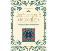 Carrés de plantes de sorcière Cultures et préparations culinaires, médicinales, lunaires - Stéphanie Ribeiro - Rustica - broché - Guide