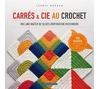 Carrés et Cie au crochet: Mix and match de blocs inspiration patchwork