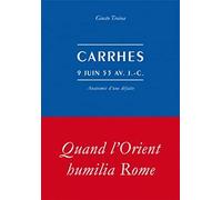 Carrhes, 9 Juin 53 Avant J-C - Anatomie D'une Défaite