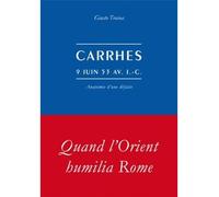 Carrhes, 9 juin 53 av. J.-C. Anatomie d'une défaite - Giusto Traina - Belles Lettres - broché - Etude