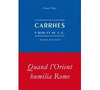 Carrhes, 9 Juin 53 Avant J-C - Anatomie D'une Défaite