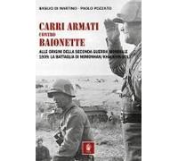 Carri Armati Contro Baionette. Alle Origini Della Seconda Guerra Mondiale. 1939: La Battaglia Di Nomonhan/Khalkhin-Gol