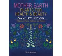 Carrie Armstrong Mother Earth Plants for Health & Beauty (Relié)