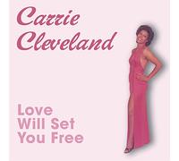 Carrie Cleveland - Love Will Set You Free [Import]