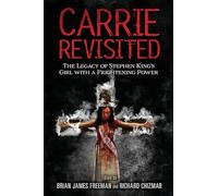 Carrie Revisited: The Legacy of Stephen King's Girl with a Frightening Power