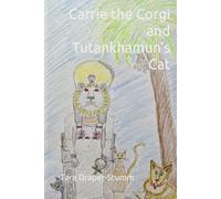 Carrie the Corgi and Tutankhamun's Cat: Fantastical Furry Tails, vol.3