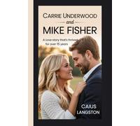 CARRIE UNDERWOOD AND MIKE FISHER: A Love Story That’s Thrived for Over 15 Years