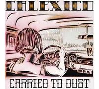 Calexico - Carried to Dust [Import]