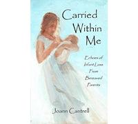 Carried Within Me: Echoes Of Infant Loss From Bereaved Parents