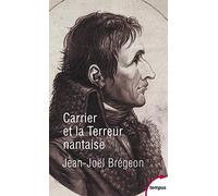 Jean-Joël Brégeon – Carrier et la Terreur nantaise – Perrin – Broché