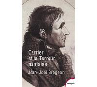 Carrier et la terreur nantaise Jean-Joël Brégeon (Auteur), Yves Durand (Préface)