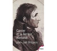 Jean-Joël Brégeon – Carrier et la Terreur nantaise – Perrin – Broché