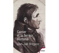 Jean-Joël Brégeon – Carrier et la Terreur nantaise – Perrin – Broché