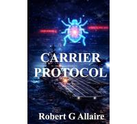 CARRIER PROTOCOL: Steel, Fire, and Silent Code Book One of The Carrier Protocol Series