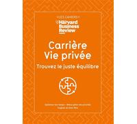 Carrière & Vie privée : Trouvez le juste équilibre - Collectif - Harvard Business Review - broché - Essai